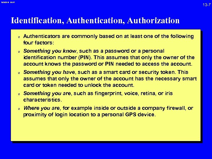 3/20/2018 00: 57 13 -7 Identification, Authentication, Authorization 0 Authenticators are commonly based on
