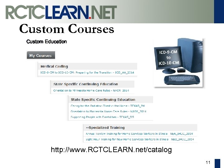 Custom Courses Custom Education http: //www. RCTCLEARN. net/catalog 11 