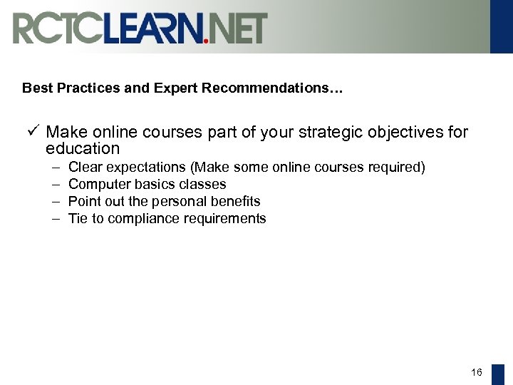 Best Practices and Expert Recommendations… ü Make online courses part of your strategic objectives