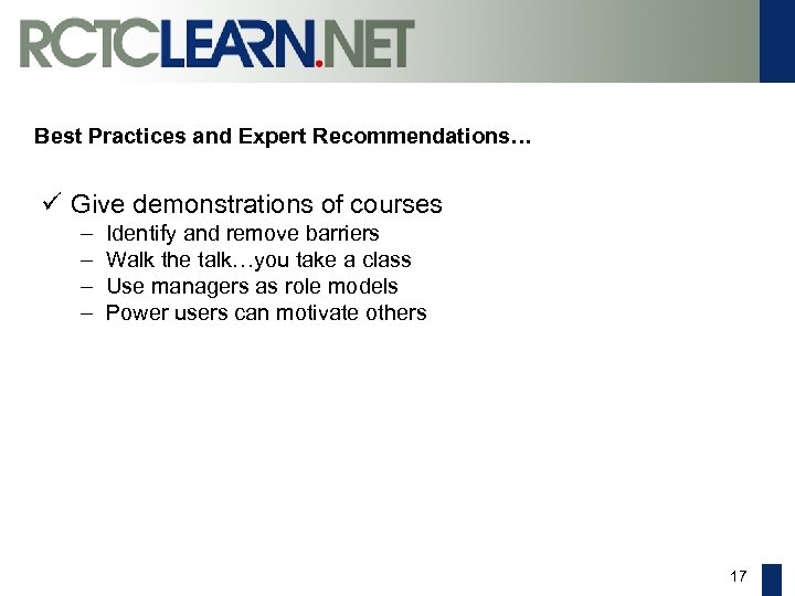 Best Practices and Expert Recommendations… ü Give demonstrations of courses – – Identify and