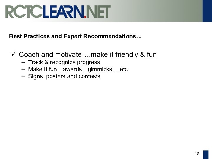 Best Practices and Expert Recommendations… ü Coach and motivate…. make it friendly & fun