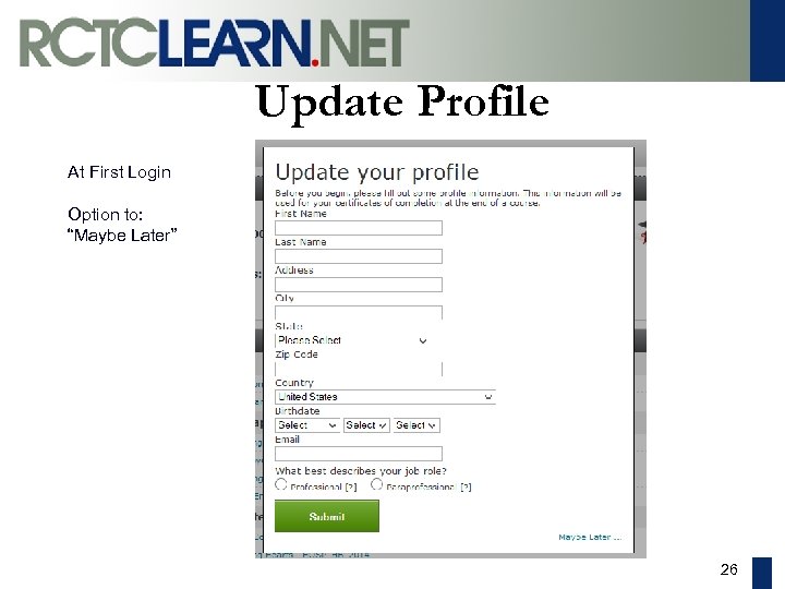 Update Profile At First Login Option to: “Maybe Later” 26 