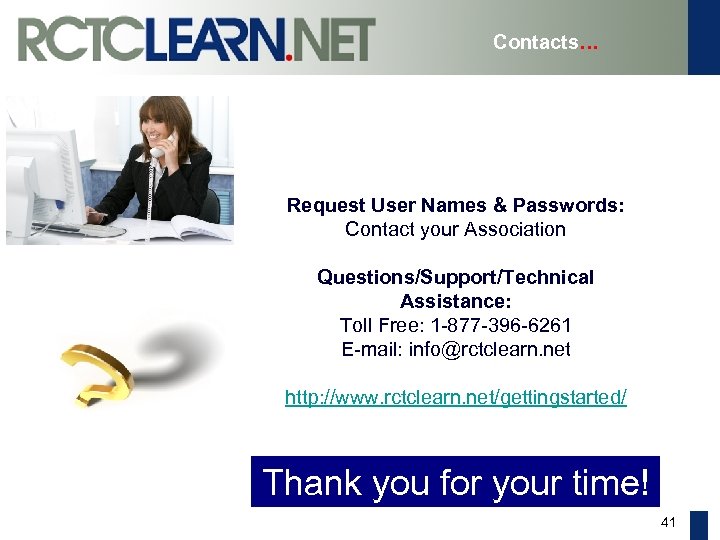 Contacts… Request User Names & Passwords: Contact your Association Questions/Support/Technical Assistance: Toll Free: 1