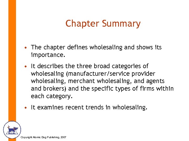 Chapter Summary • The chapter defines wholesaling and shows its importance. • It describes