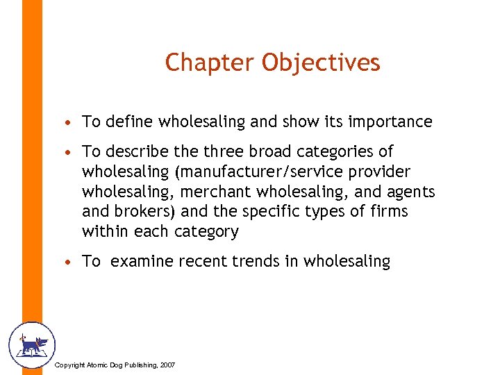 Chapter Objectives • To define wholesaling and show its importance • To describe three