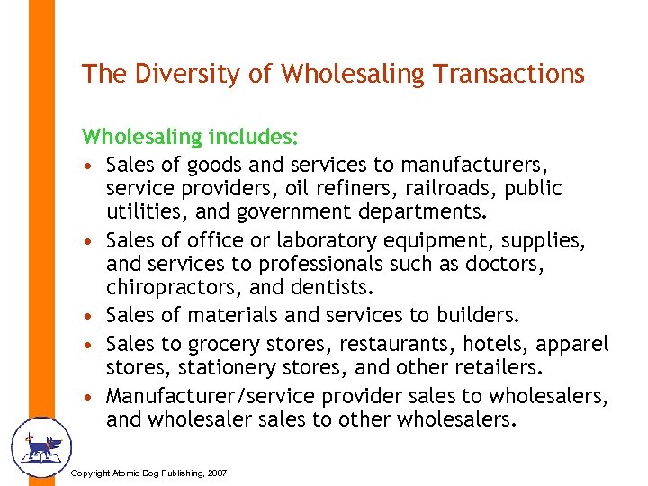 The Diversity of Wholesaling Transactions Wholesaling includes: • Sales of goods and services to