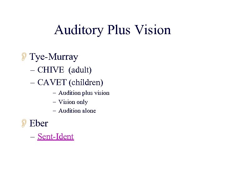 Auditory Plus Vision OTye-Murray – CHIVE (adult) – CAVET (children) – Audition plus vision
