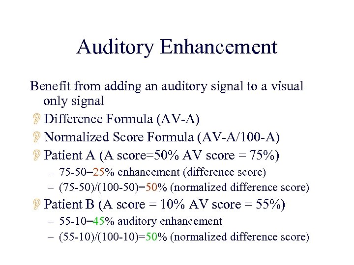 Auditory Enhancement Benefit from adding an auditory signal to a visual only signal ODifference