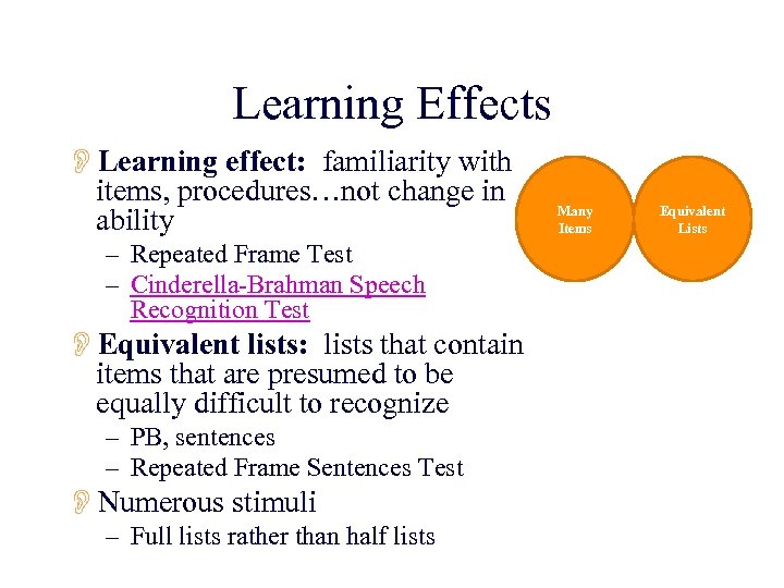 Learning Effects OLearning effect: familiarity with items, procedures…not change in ability – Repeated Frame
