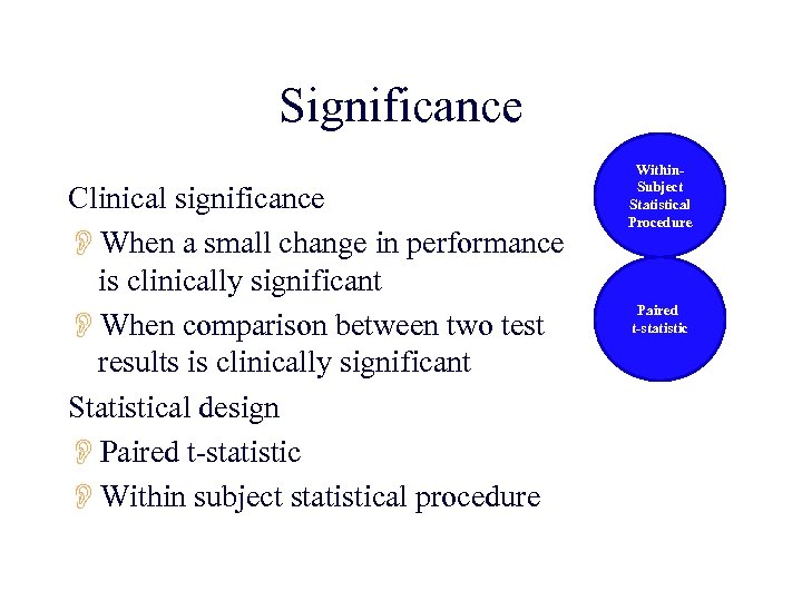 Significance Clinical significance OWhen a small change in performance is clinically significant OWhen comparison