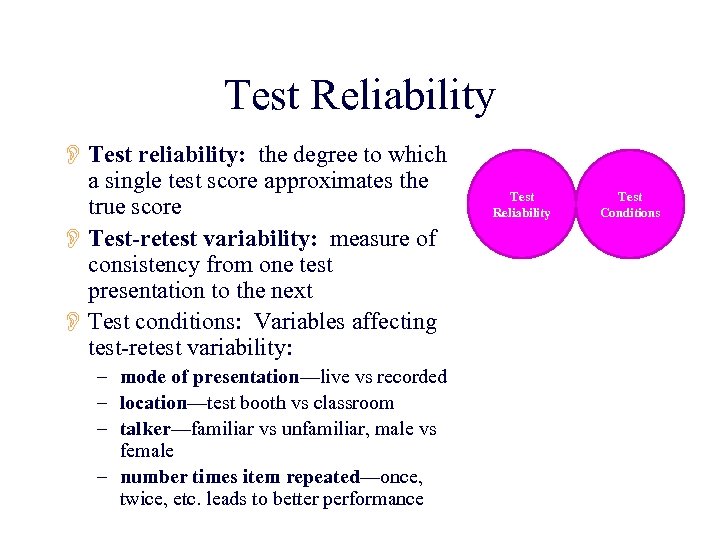 Test Reliability O Test reliability: the degree to which a single test score approximates
