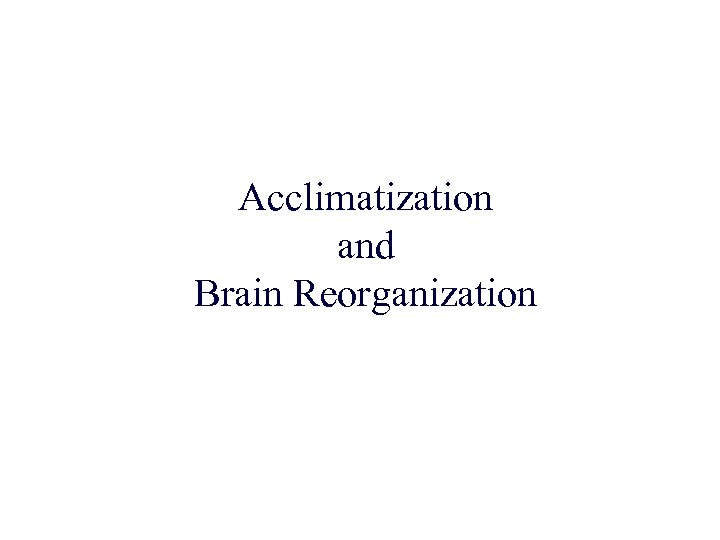 Acclimatization and Brain Reorganization 