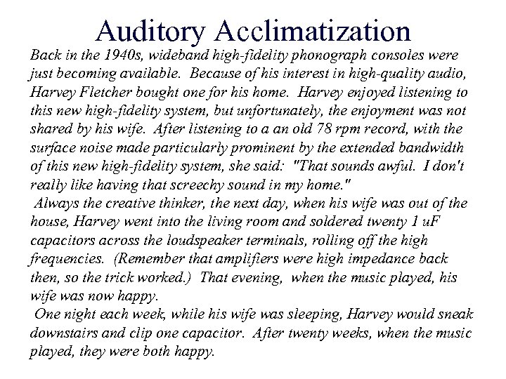 Auditory Acclimatization Back in the 1940 s, wideband high-fidelity phonograph consoles were just becoming