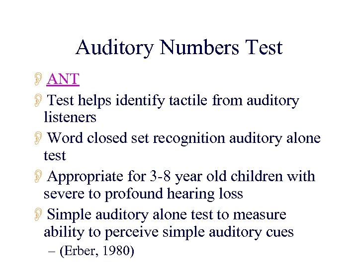 Auditory Numbers Test OANT OTest helps identify tactile from auditory listeners OWord closed set