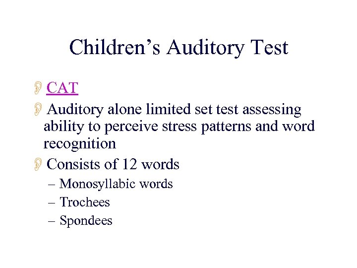 Children’s Auditory Test OCAT OAuditory alone limited set test assessing ability to perceive stress