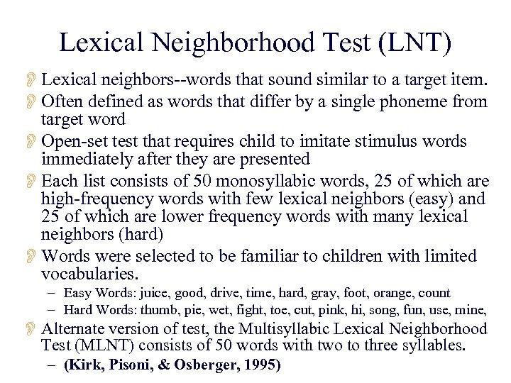 Lexical Neighborhood Test (LNT) OLexical neighbors--words that sound similar to a target item. OOften