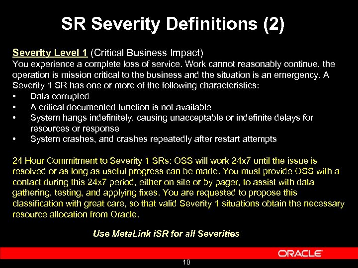 SR Severity Definitions (2) Severity Level 1 (Critical Business Impact) You experience a complete