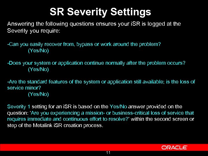 SR Severity Settings Answering the following questions ensures your i. SR is logged at
