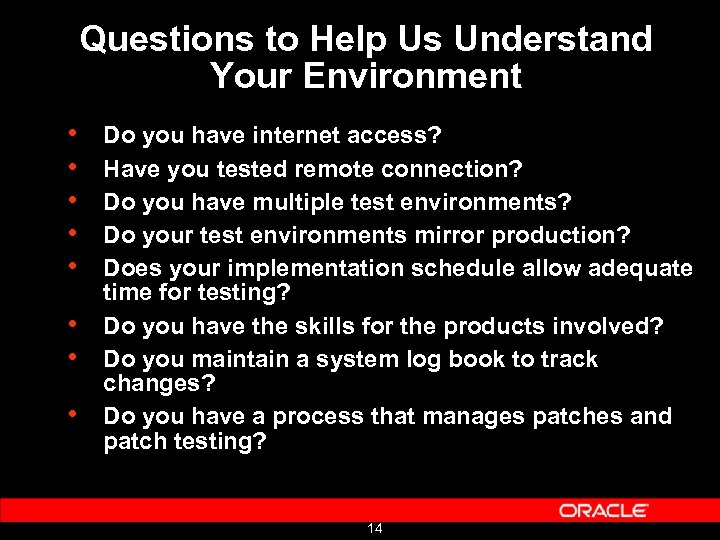 Questions to Help Us Understand Your Environment • • Do you have internet access?