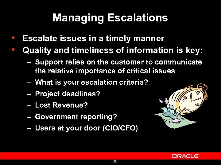 Managing Escalations • Escalate issues in a timely manner • Quality and timeliness of