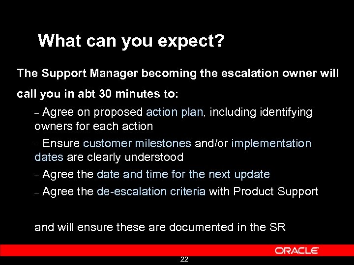 What can you expect? The Support Manager becoming the escalation owner will call you