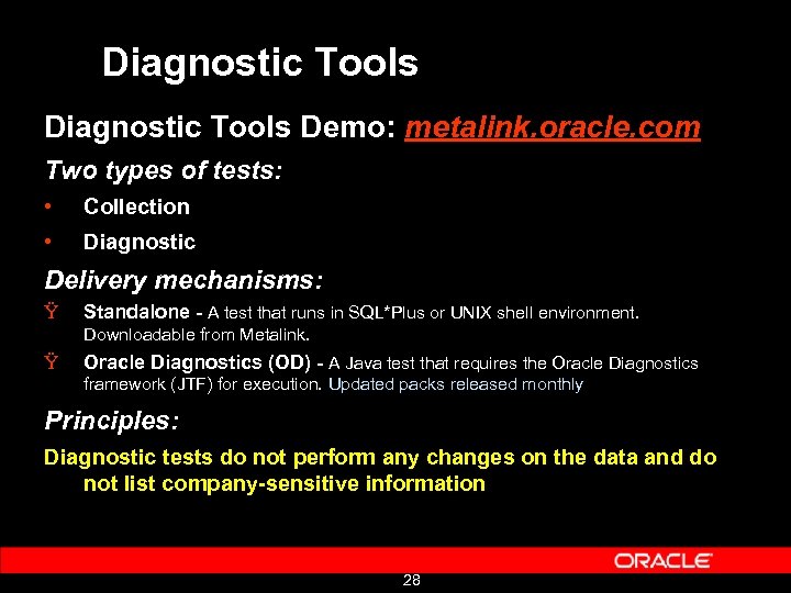 Diagnostic Tools Demo: metalink. oracle. com Two types of tests: • Collection • Diagnostic