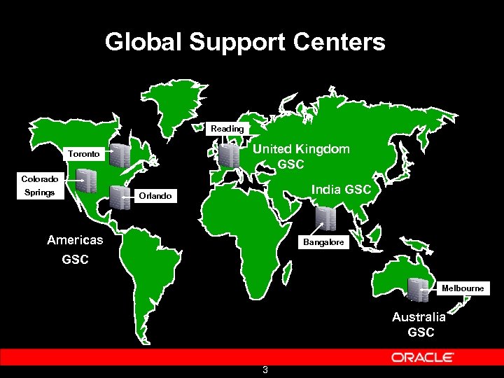 Global Support Centers Reading United Kingdom GSC Toronto Colorado Springs India GSC Orlando Americas