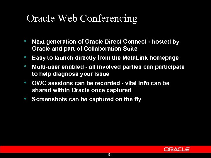Oracle Web Conferencing • Next generation of Oracle Direct Connect - hosted by Oracle