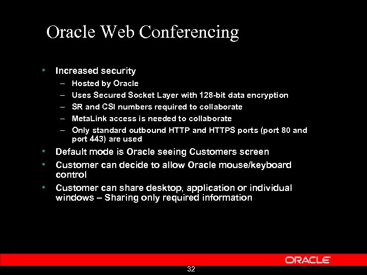 Oracle Web Conferencing • Increased security – – – Hosted by Oracle Uses Secured