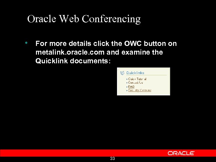 Oracle Web Conferencing • For more details click the OWC button on metalink. oracle.