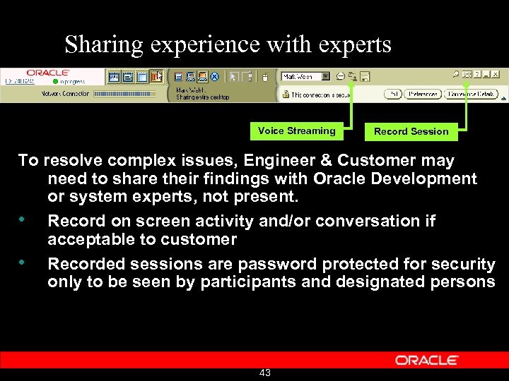 Sharing experience with experts Voice Streaming Record Session To resolve complex issues, Engineer &