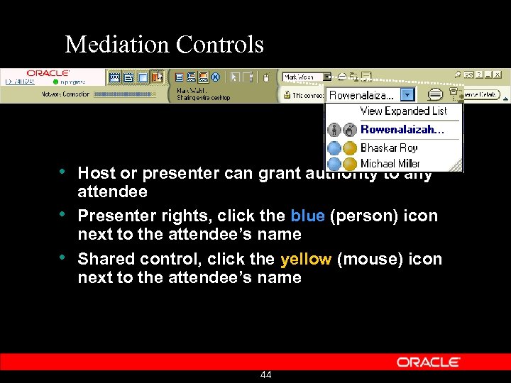 Mediation Controls • Host or presenter can grant authority to any • • attendee