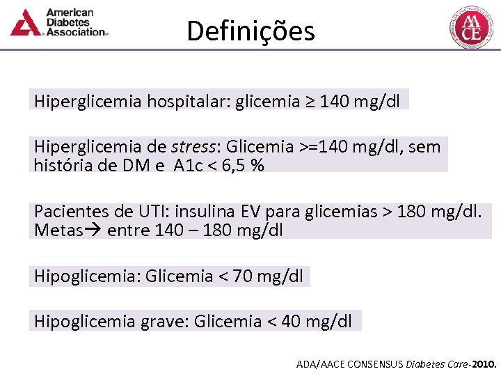 Definições Hiperglicemia hospitalar: glicemia ≥ 140 mg/dl Hiperglicemia de stress: Glicemia >=140 mg/dl, sem