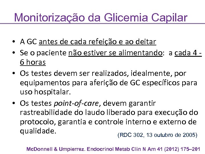 Monitorização da Glicemia Capilar • A GC antes de cada refeição e ao deitar