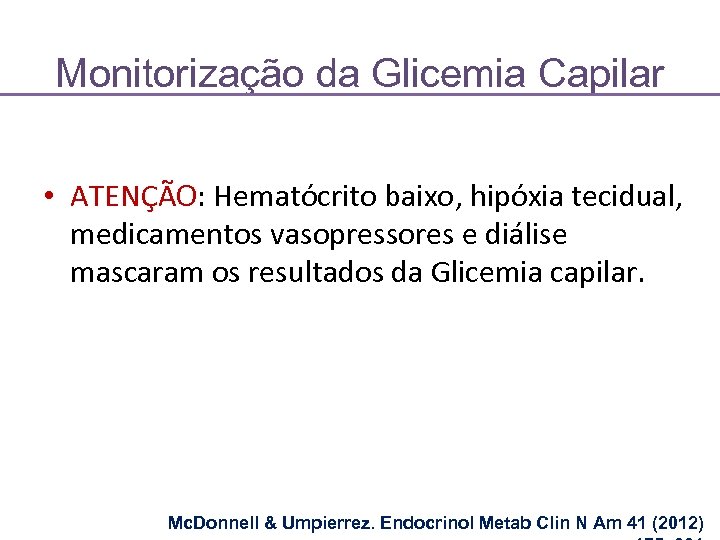 Monitorização da Glicemia Capilar • ATENÇÃO: Hematócrito baixo, hipóxia tecidual, medicamentos vasopressores e diálise