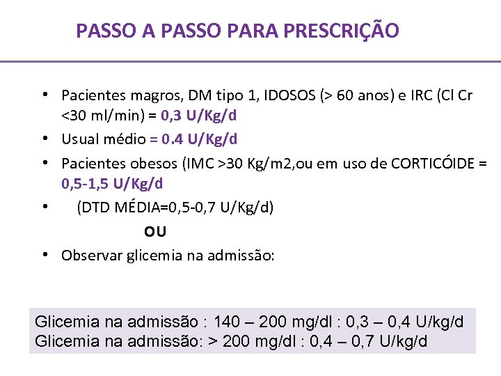 PASSO A PASSO PARA PRESCRIÇÃO • Pacientes magros, DM tipo 1, IDOSOS (> 60