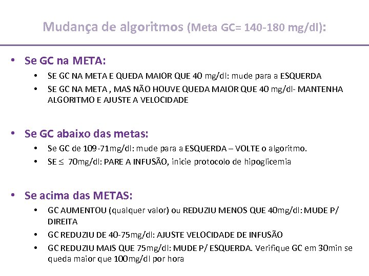 Mudança de algoritmos (Meta GC= 140 -180 mg/dl): • Se GC na META: •