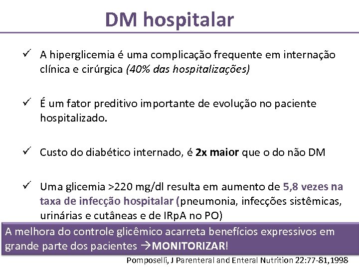 DM hospitalar ü A hiperglicemia é uma complicação frequente em internação clínica e cirúrgica