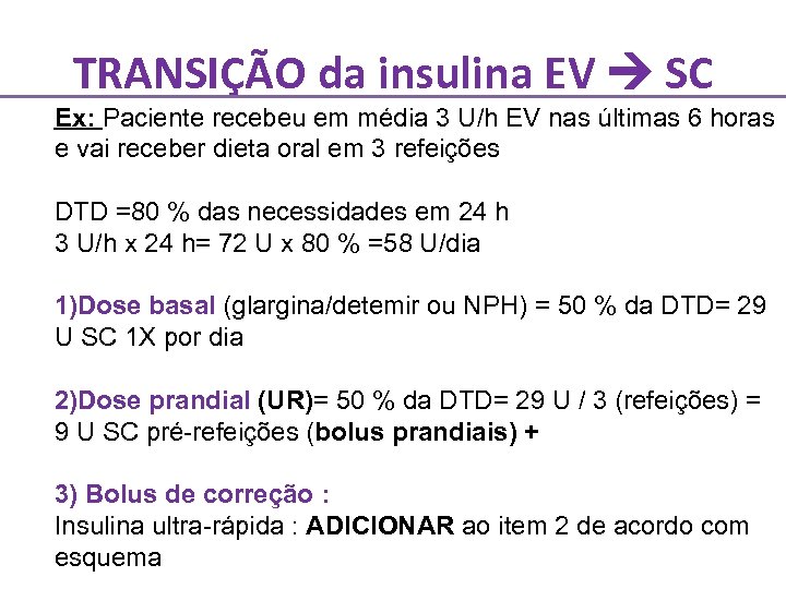 TRANSIÇÃO da insulina EV SC Ex: Paciente recebeu em média 3 U/h EV nas