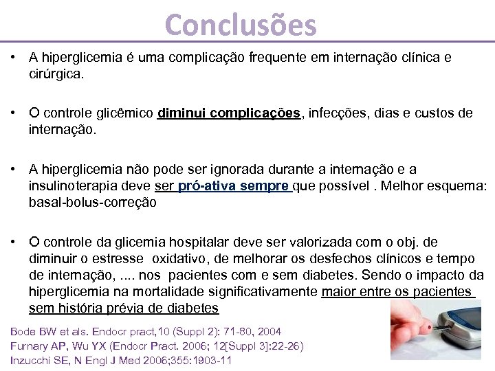 Conclusões • A hiperglicemia é uma complicação frequente em internação clínica e cirúrgica. •