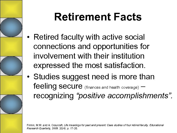 Retirement Facts • Retired faculty with active social connections and opportunities for involvement with