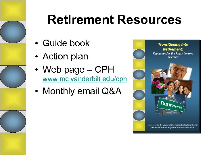 Retirement Resources • Guide book • Action plan • Web page – CPH www.