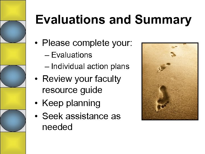 Evaluations and Summary • Please complete your: – Evaluations – Individual action plans •