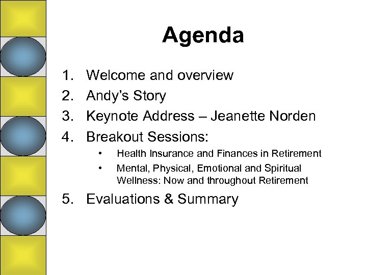 Agenda 1. 2. 3. 4. Welcome and overview Andy’s Story Keynote Address – Jeanette