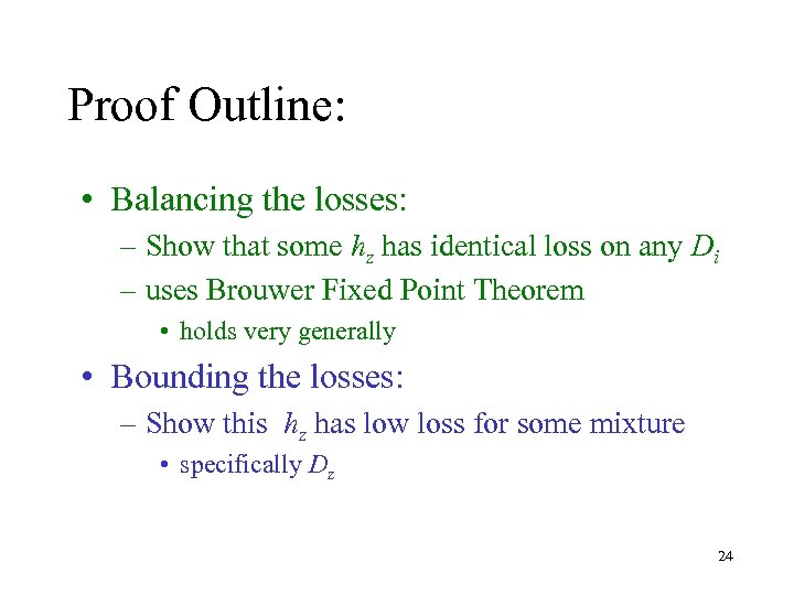Proof Outline: • Balancing the losses: – Show that some hz has identical loss