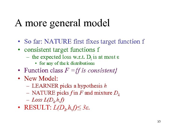 A more general model • So far: NATURE first fixes target function f •
