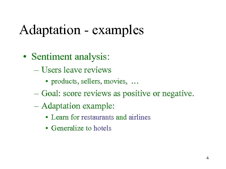Adaptation - examples • Sentiment analysis: – Users leave reviews • products, sellers, movies,