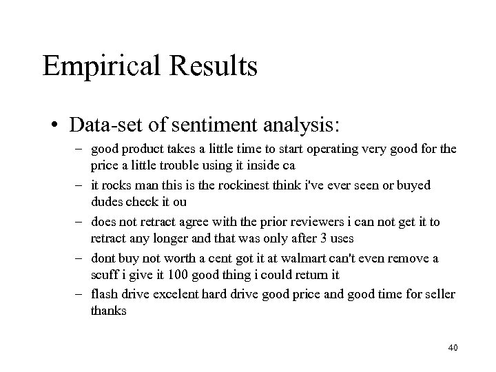 Empirical Results • Data-set of sentiment analysis: – good product takes a little time