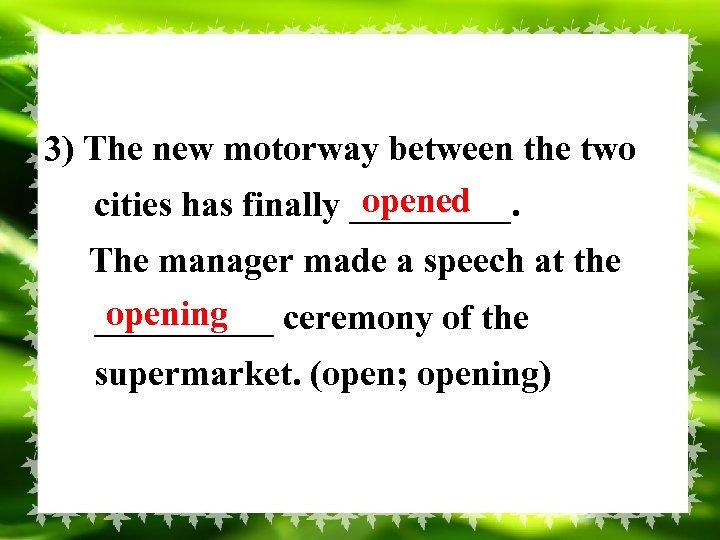 3) The new motorway between the two opened cities has finally _____. The manager