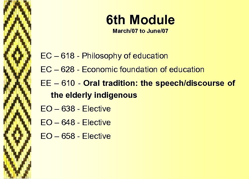 6 th Module March/07 to June/07 EC – 618 - Philosophy of education EC